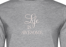 LIFE IS AWESOME - SWEATER